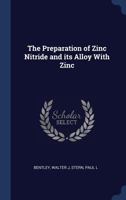 The preparation of zinc nitride and its alloy with zinc 1340068842 Book Cover