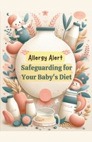 Allergy Alert: Safeguarding Your Baby's Diet (Baby Food) null Book Cover