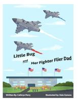 Little Bug's Dad Goes on Deployment : A Children's Book for Coping with Military Deployment 1986614158 Book Cover