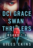 DCI Grace Swan Thrillers - Books 1-3 4824181259 Book Cover