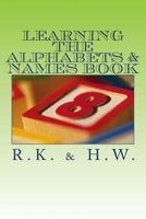 Learning The Alphabets & Names Book: Alphabet & Name Book 1985389819 Book Cover