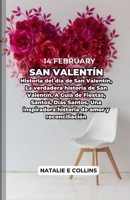 San Valentín: Historia del día de San Valentín, La verdadera historia de San Valentín, A Guía de Fiestas, Santos, Días Santos, Una inspiradora ... y reconciliación (LOVE) (Spanish Edition) B0CS8T9FQX Book Cover