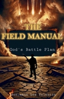 The Field Manual: God's Battle Plan B0F45SPZHH Book Cover