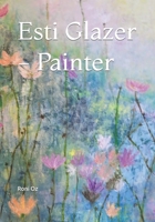 Esti Glazer - Painter B0B92HRM2S Book Cover