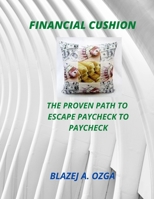 Financial Cushion: The Proven Path To Escape Paycheck To Paycheck B08DC5Y928 Book Cover