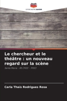 Le chercheur et le théâtre: un nouveau regard sur la scène (French Edition) 620774831X Book Cover