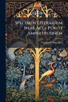 Specimen Literarium In M. Acci Plauti Amphitruonem 1276753551 Book Cover
