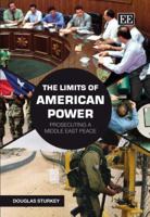 The Limits of American Power: Prosecuting a Middle East Peace 1847202438 Book Cover