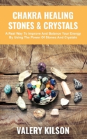 Chakra Healing Stones & Crystals: A real way to improve and balance your Energy by using the Power of Stones and Crystals (Best Chakra Healing Books & Audiobooks) B086PLY7X8 Book Cover