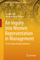 An Inquiry into Women Representation in Management: Case Study of Indian Industries (India Studies in Business and Economics) 9819737125 Book Cover