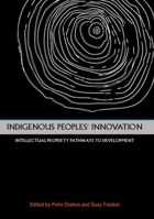 Indigenous Peoples' Innovation: Intellectual Property Pathways to Development 1921862777 Book Cover