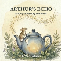 ARTHUR’S ECHO: A Story of Memory and Music (Garden Echoes) B0GXZ1BQN7 Book Cover