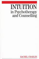 Intuition in Psychotherapy and Counselling 1861564171 Book Cover