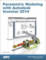 Parametric Modeling with Autodesk Inventor 2014 1585037990 Book Cover