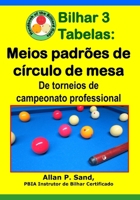 Bilhar 3 Tabelas - Meios Padr�es de C�rculo de Mesa: de Torneios de Campeonato Professional 1625053320 Book Cover