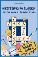 Krzyzówki po slasku: Gryfne hasla i slonski szpas: Zabawa i nauka gwary slaskiej dla mlodych i starzików. Baw sie, poznawaj i szlifuj slaska godke. ... w lamiglówkach i haslach. (Polish Edition) B0FB9LR19T Book Cover