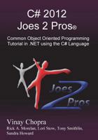 C# 2012 Joes 2 Pros: Common Object Oriented Programming Tutorial in .Net Using the C# Language 1939666198 Book Cover