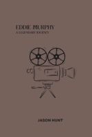 Eddie Murphy: A Legendary Journey (Black Excellence: The Journey of African-American Actors) B0DRTL9M36 Book Cover