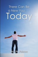 There Can Be a New You . . . Today 055768255X Book Cover