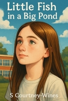 Little Fish in a Big pond: Moving up to big school (Navigating life together) B0F4PCR483 Book Cover