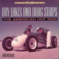 Dry Lakes and Drag Strips: The American Hot Rod (Muscle Car Color History) 0760312168 Book Cover