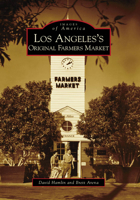 Los Angeles's Original Farmers Market (Images of America: California) 0738570052 Book Cover