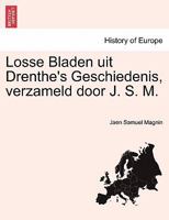 Losse Bladen uit Drenthe's Geschiedenis, verzameld door J. S. M. 1241417377 Book Cover