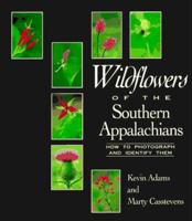 Wildflowers of the Southern Appalachians: How to Photograph and Identify Them 0895871432 Book Cover