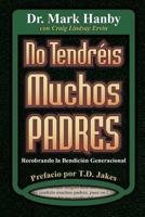 No Tendreis Muchos Padres: Recobrando La Benedicion Generacional 0692798277 Book Cover