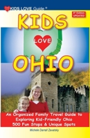 KIDS LOVE OHIO, 9th Edition: An Organized Family Travel Guide to Exploring Kid-Friendly Ohio. 500 Fun Stops & Unique Spots (Kids Love Travel Guides) B0DVQKT1PV Book Cover
