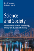 Science and Society: Understanding Scientific Methodology, Energy, Climate, and Sustainability 3319368559 Book Cover