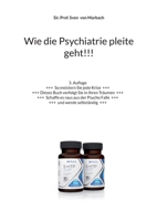 Wie die Psychiatrie pleite geht!!!: 3. Auflage (German Edition) 3695195185 Book Cover
