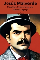 Jesús malverde: Devotion, Controversy, and Cultural Legacy B0CFD2MC9C Book Cover