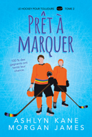 Prêt à marquer (Le hockey pour toujours) (French Edition) 164108829X Book Cover