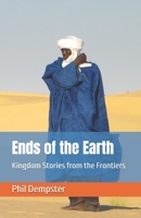 Ends of the Earth -Kingdom Stories from the Frontiers B0D3TNFTVW Book Cover