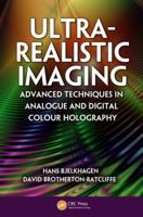 Ultra-Realistic Imaging: Advanced Techniques in Analogue and Digital Colour Holography 0367576430 Book Cover