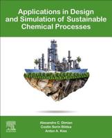 Applications in Design and Simulation of Sustainable Chemical Processes 0444638768 Book Cover