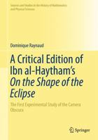 A Critical Edition of Ibn Al-Haytham S on the Shape of the Eclipse: The First Experimental Study of the Camera Obscura 3319479903 Book Cover