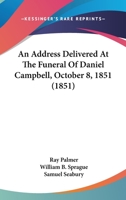 Address Delivered at the Funeral of Daniel Campbell, Oct.8,1851 1120138116 Book Cover