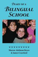 Diary of a Bilingual School: How a Constructivist Curriculum, a Multicultural Perspective, and a Commitment to Dual Immersion Education Combined to 0984731709 Book Cover