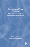 Psychological Type Therapy: A Practitioner's Guide to Strengthening Relationships 0367562898 Book Cover