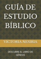 GUÍA DE ESTUDIO BÍBLICO: DESCUBRE EL LIBRO DE GÉNESIS (Spanish Edition) B0F4MGCX3K Book Cover