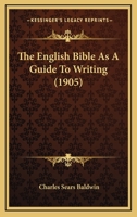 The English Bible as a Guide to Writing 1120877083 Book Cover