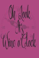 Oh Look It's Wine O'clock 1796473022 Book Cover