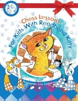 Chess Lessons For Kids with Redhead Kitty: First part of book 5604224723 Book Cover