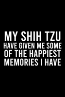 My Shih Tzu Have Given Me Some Of The Happiest Memories I Have: Cute Shih Tzu Default Ruled Notebook, Great Accessories & Gift Idea for Shih Tzu Owner & Lover.Default Ruled Notebook With An Inspiratio 1671373715 Book Cover