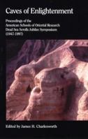 Caves of Enlightenment: Proceedings of the American Schools of Oriental Research Dead Sea Scrolls Jubilee Symposium (1947-1997) 0941037681 Book Cover