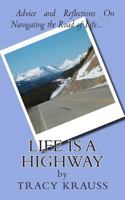 Life Is a Highway: Advice and Reflections on Navigating the Road of Life 149122374X Book Cover