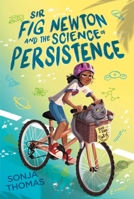 Sir Fig Newton and the Science of Persistence 1534484930 Book Cover
