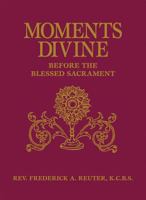 Moments Divine: Before the Blessed Sacrament 0895558904 Book Cover